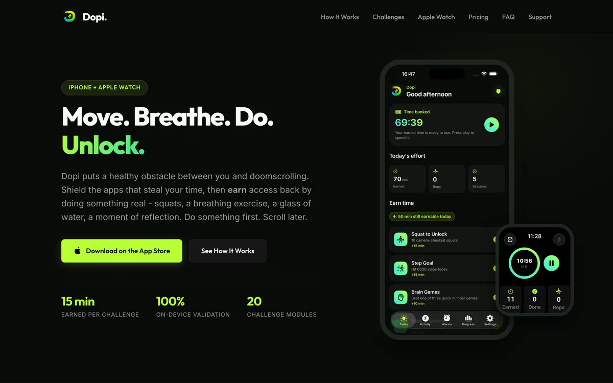 
        Dopi is my iPhone and Apple Watch app that shields the apps you open compulsively and gives them back only after you have done something real, like a set of squats or a breathing session.
      