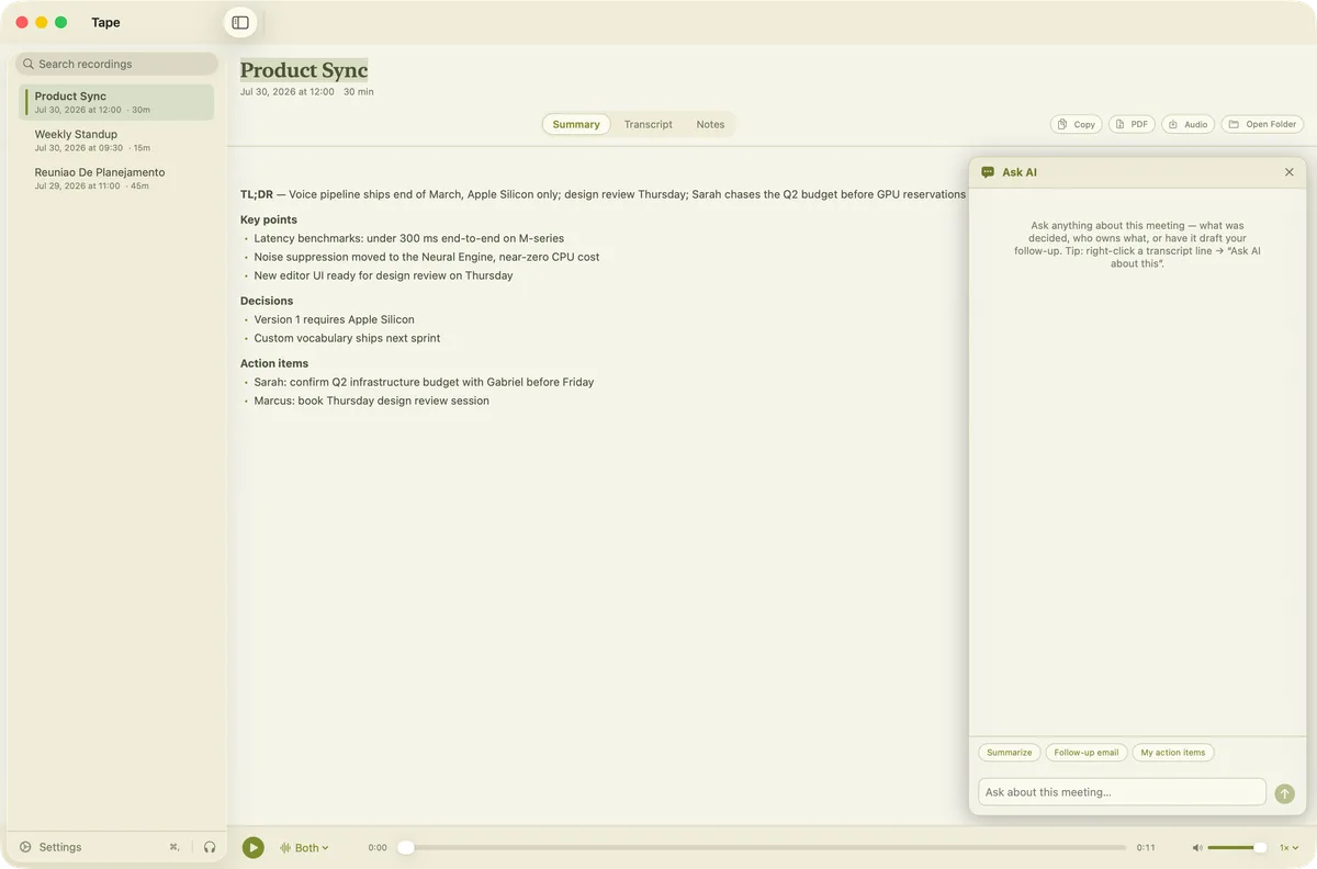 
        Tape is my free, private meeting recorder for Mac: it records both sides of a call, transcribes and summarizes everything on-device, and lets you chat with the result.
      